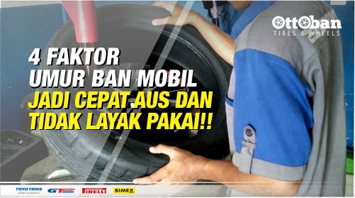 4 Faktor Umur Ban Mobil Jadi Cepat Aus Dan Tidak Layak Pakai!