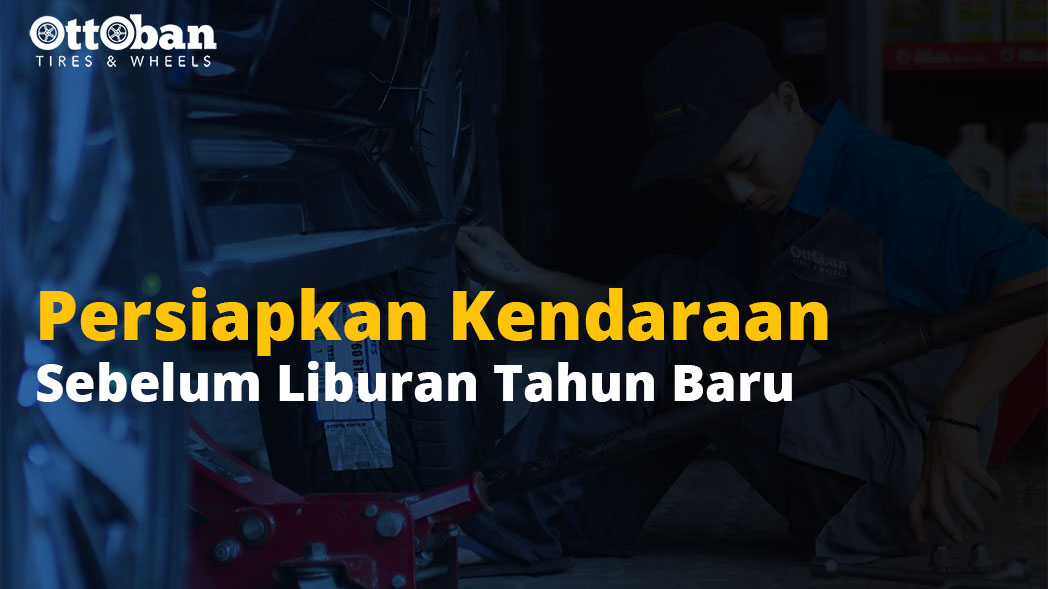 Persiapkan Kendaraan Sebelum Liburan Tahun Baru