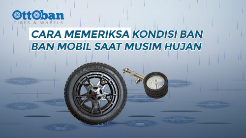 Cara Memeriksa Kondisi Ban Mobil Saat Hujan