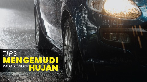 Tips Mengemudi Saat Kondisi Hujan