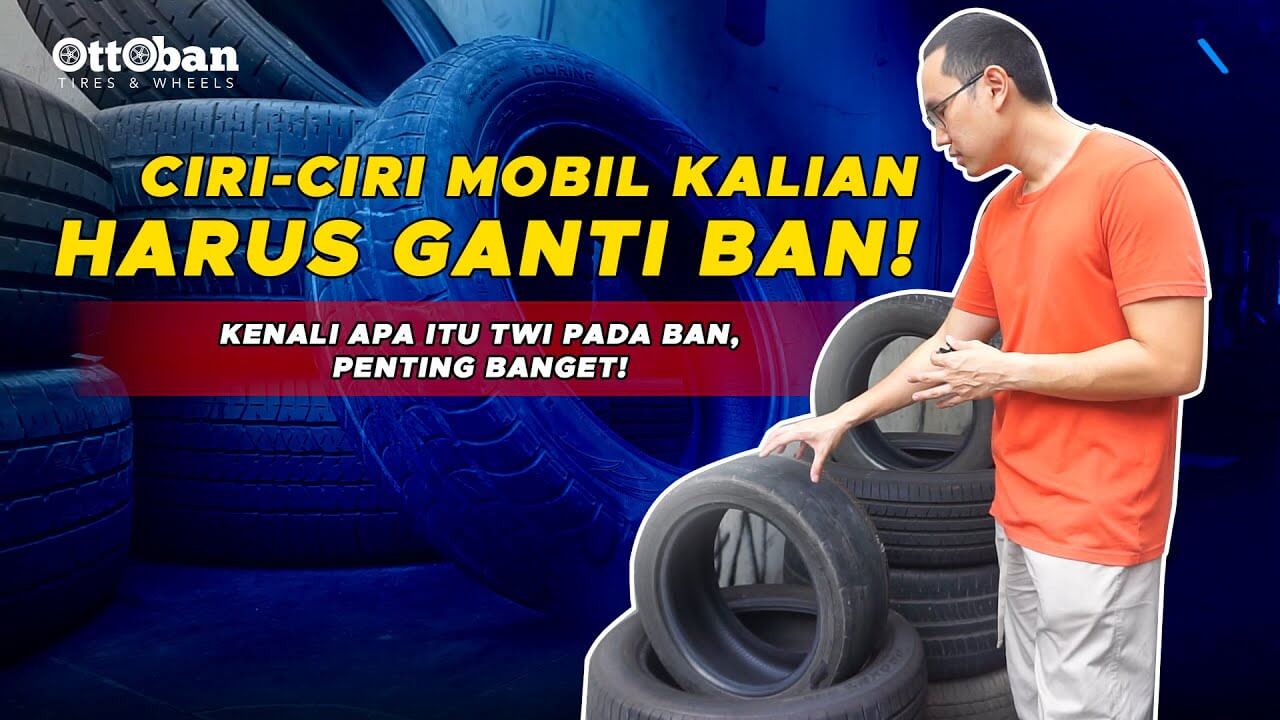 Mudah Mengetahui Ciri - Ciri Ban Mobil Harus Diganti