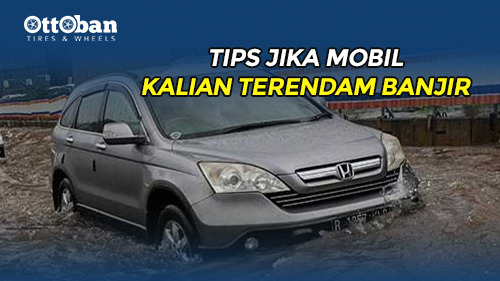 Tips Jika Mobil Kalian Terendam Banjir