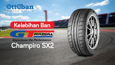 ban mobil, ban gt radial, ban champiro sx2, ban gt, ban gt champiro sx2, champiro sx2, keunggulan champiro sx2, keunggulan ban gt champiro sx2, ban mobil murah, ban mobil balap