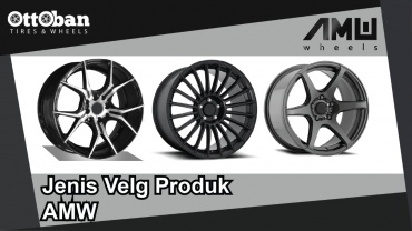 Tempat Jual Velg Mobil, Ini Dia Jenis Velg Produk AMW Wheels Ottoban